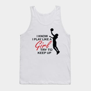 I know I play like a girl, try to keep up Tank Top